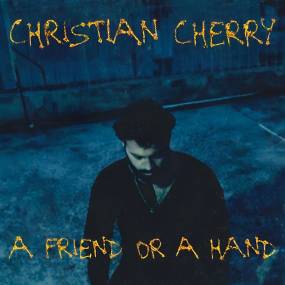 Νέο Single: «A Friend or A Hand» από τον Christian Cherry
