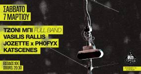TZONI ΜΠΙ FULL BAND | VASILIS RALLIS | JOZETTE x PH0FYX | KATSCENES | 07.03.2026 LIVE AN CLUB