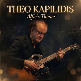 THEO KAPILIDIS – “Alfie’s Theme” | Νέα Κυκλοφορία