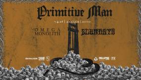 PRIMITIVE MAN (USA) with Omega Monolith &amp; Scumbath Live An Club 7.4.2026