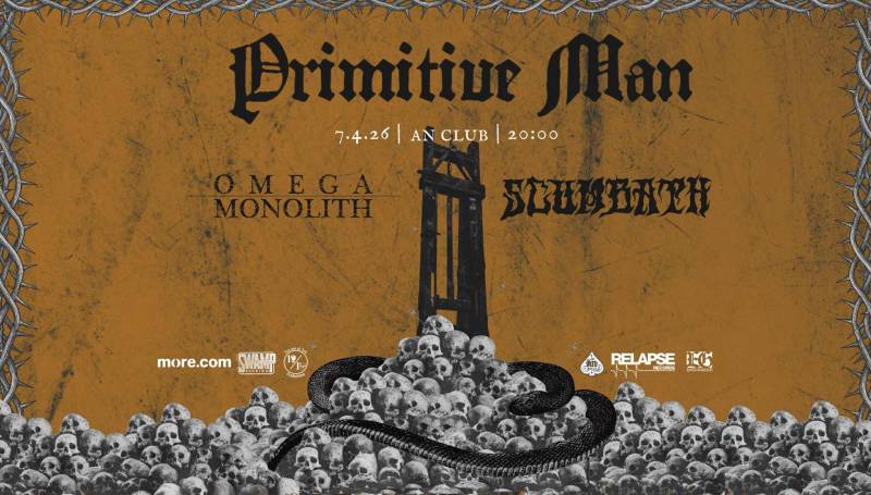 PRIMITIVE MAN (USA) with Omega Monolith &amp; Scumbath Live An Club 7.4.2026