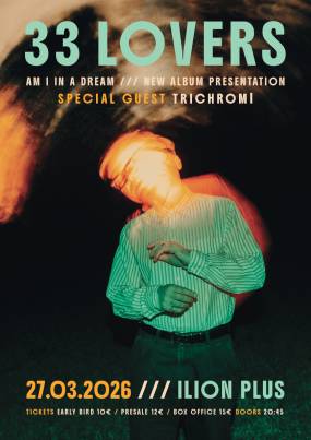 33 Lovers live presentation "Am I In A Dream" 27/3 @ Ίλιον Plus