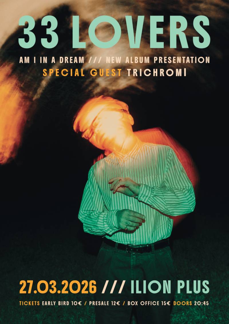 33 Lovers live presentation "Am I In A Dream" 27/3 @ Ίλιον Plus