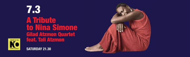 ΑΦΙΕΡΩΜΑ ΣΤΗΝ ΝINA SIMONE - GILAD ATZMON QUARTET II ΣΑΒΒΑΤΟ 7/3 στο THEATRE OF THE NO