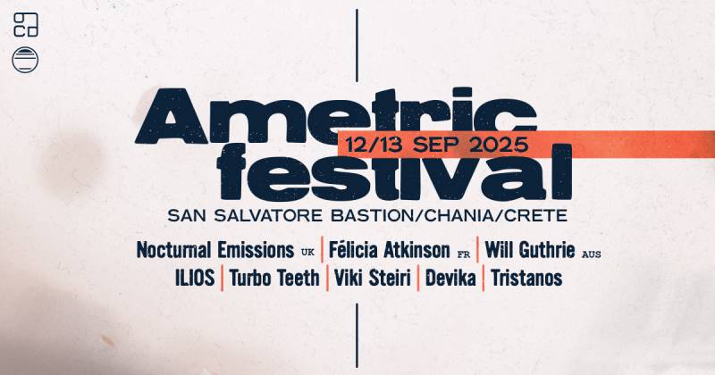Το πλήρες πρόγραμμα του Ametric Festival 2025 | Χανιά