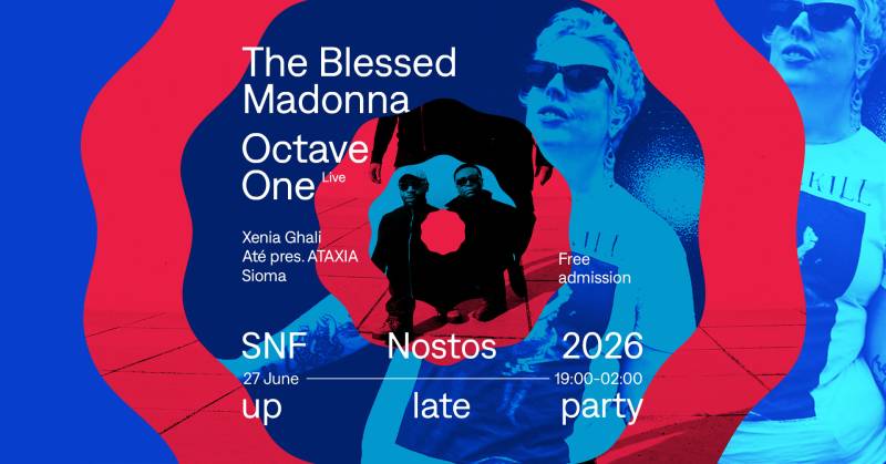 Το SNF Nostos 2026 τoυ ΙΣΝ διοργανώνει ένα μεγάλο dance party│Up Late Party με τους Τhe Blessed Madonna, Octave One, Xenia Ghali, ATÉ και SIOMA