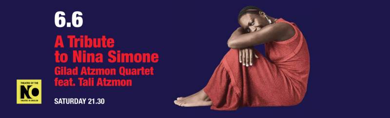 Αφιέρωμα στην Nina Simone ΙΙ Gilad Atzmon Quartet feat. Tali Atzmon ΙΙ Σάββατο 6 Ιουνίου στο THEATRE OF THE NO