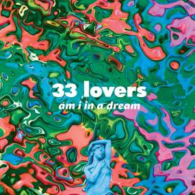 Νέο single 33 Lovers "Free" &amp; αναγγελία νέου άλμπουμ "Am I In A Dream"