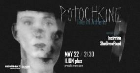 Potochkine (FR) live στο ΙΛΙΟΝ Plus Special guests: SheGrewFixed + Incirrina