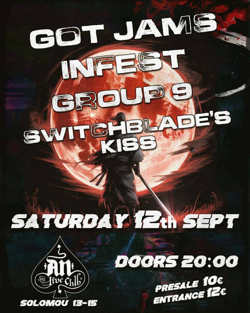GOT JAMS / Infest / Group 9 / Switchblade's Kiss |12 ΣΕΠΤΕΜΒΡΙΟΥ | AN CLUB