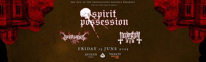 Οι Spirit Possession για πρώτη φορά στην Ελλάδα! | Special guests: Septuagint &amp; Incineration A.D. | Παρασκευή 13 Ιουνίου 2025