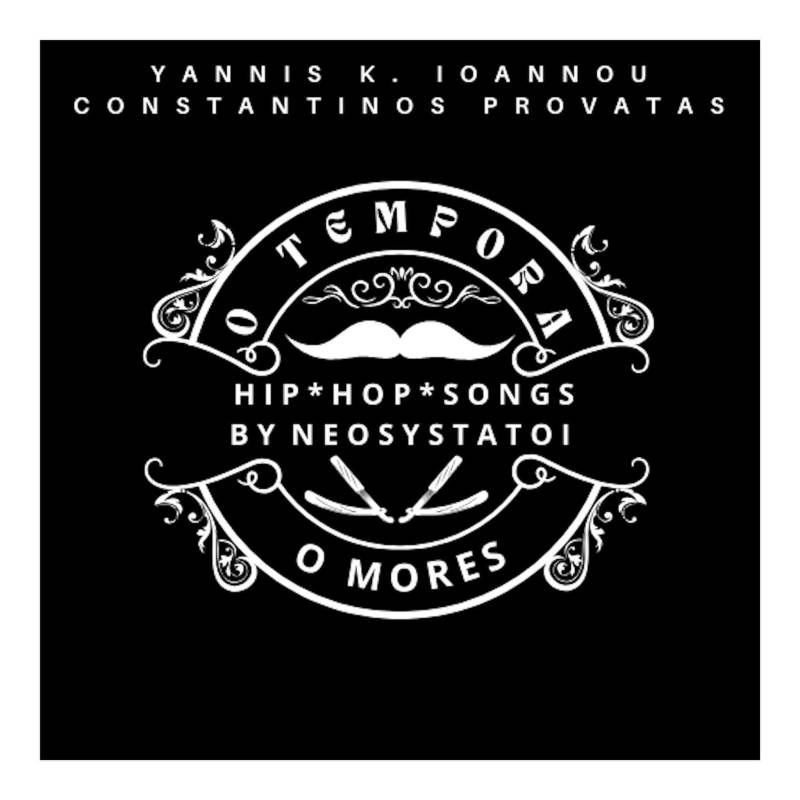 Νέο album hip hop &quot;O Tempora O Mores&quot; από τον Γιάννη Κ. Ιωάννου σε στίχους Κωνσταντίνου Προβατά. Ερμηνεύουν οι Neosystatoi.