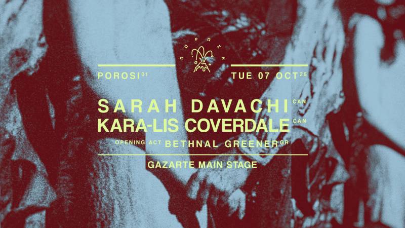 POROSI 01: SARAH DAVACHI + KARA-LIS COVERDALE live στην Αθήνα Τρίτη 7 Οκτωβρίου 2025